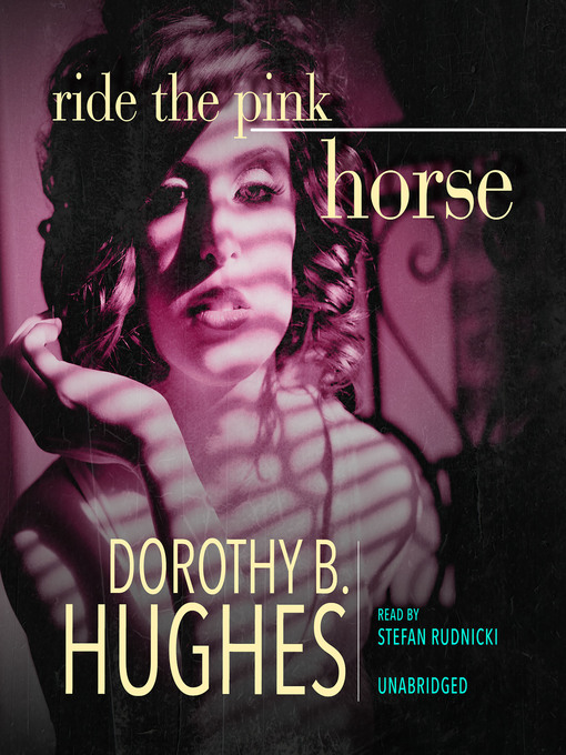 Title details for Ride the Pink Horse by Dorothy B. Hughes - Available